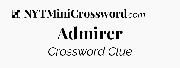 Solution: Admirer - NYT Crossword
