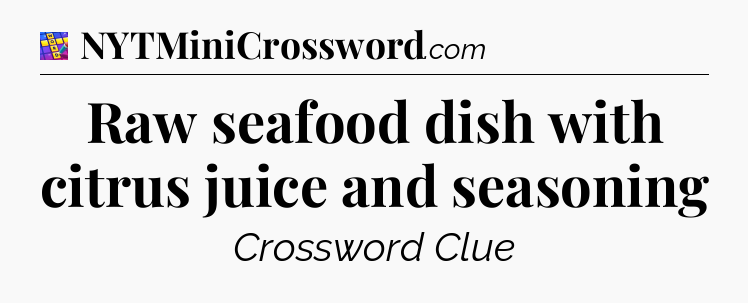 Raw seafood dish with citrus juice and seasoning Codycross