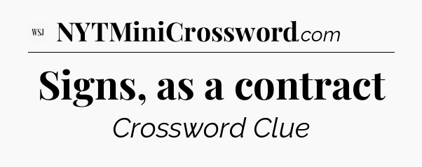 Signs, as a contract - WSJ Crossword