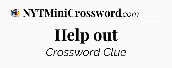 Help out Crossword Clue