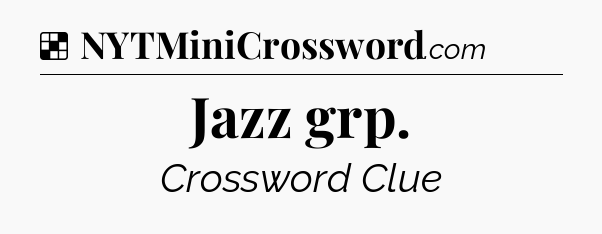 Solution: Jazz grp - NYT Crossword