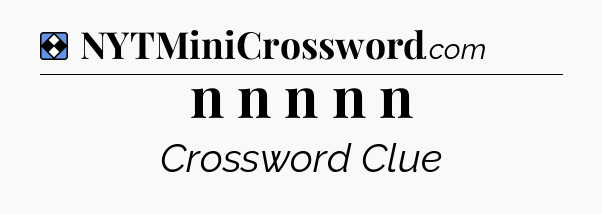 Solution: n n n n n - NYT Mini Crossword