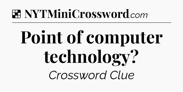 Solution: Point of computer technology - NYT Crossword