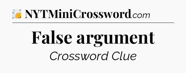 False argument - 7 Little Words