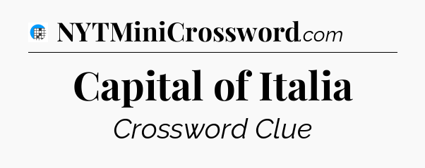 Capital of Italia Crossword Clue