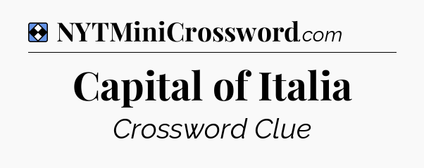 Solution: Capital of Italia - NYT Mini Crossword