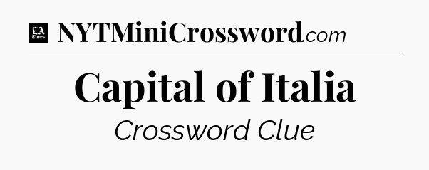 Capital of Italia - LA Times Crossword