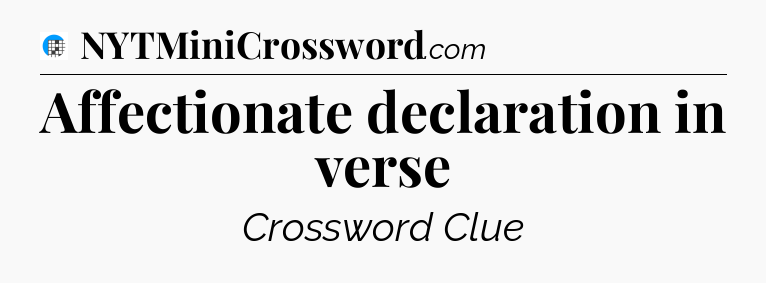 Affectionate declaration in verse Crossword Clue