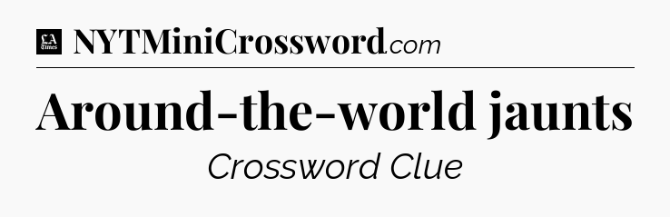 Around-the-world jaunts - LA Times Crossword