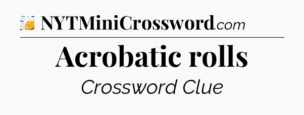 Acrobatic rolls - 7 Little Words