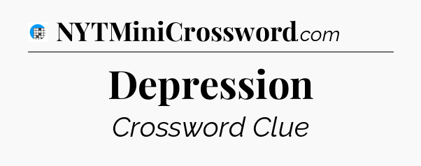 Depression Crossword Clue