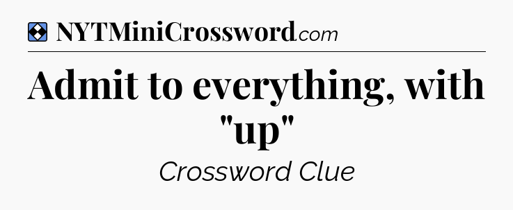 Solution: Admit to everything, with 