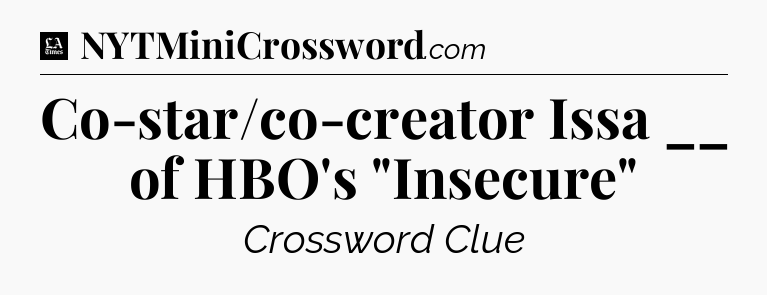 Co-star/co-creator Issa __ of HBO's 