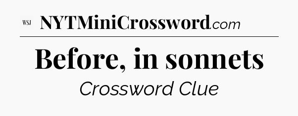 Before, in sonnets - WSJ Crossword