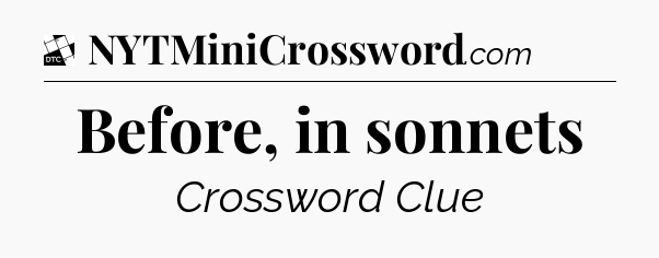 Before, in sonnets - Daily Themed Classic Crossword
