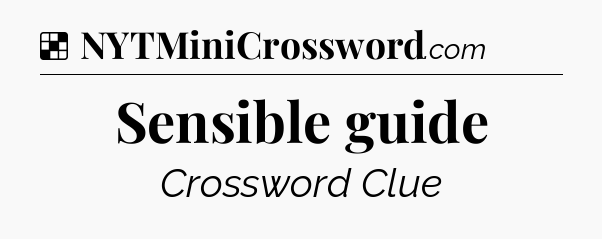 Solution: Sensible guide - NYT Crossword