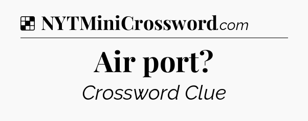 Solution: Air port - NYT Crossword