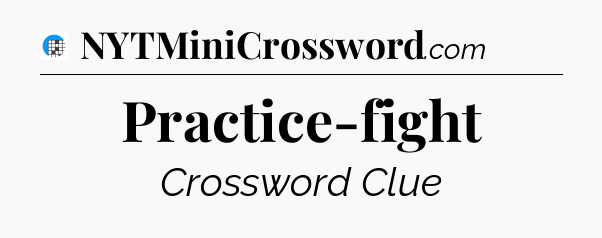Practice-fight Crossword Clue