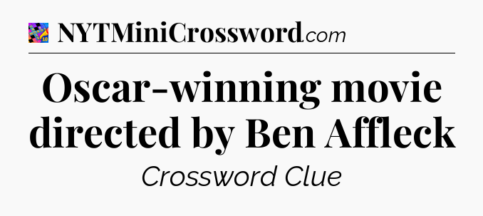 Oscar-winning movie directed by Ben Affleck Crossword Clue