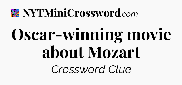 Oscar-winning movie about Mozart Crossword Clue