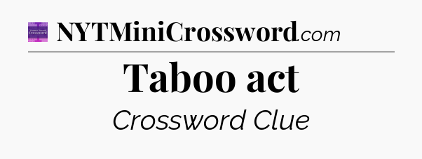 Taboo act - Thomas Joseph Crossword