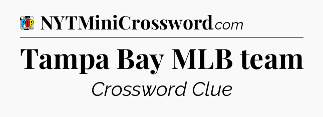 Tampa Bay MLB team Crossword Clue