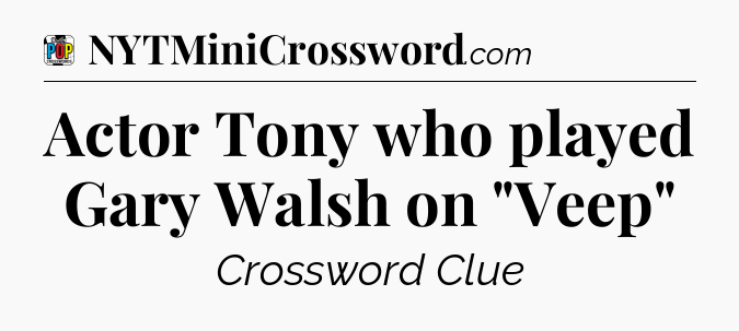 Actor Tony who played Gary Walsh on 