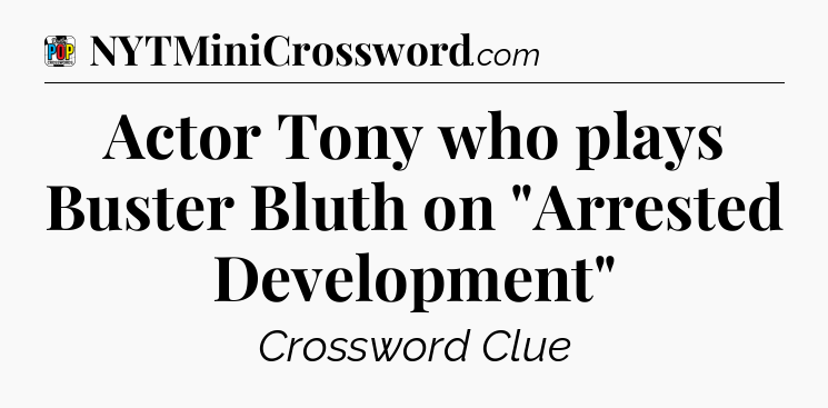 Actor Tony who plays Buster Bluth on 