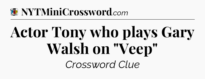 Actor Tony who plays Gary Walsh on 