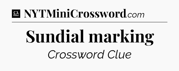 Sundial marking - LA Times Crossword