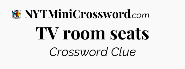 TV room seats Crossword Clue
