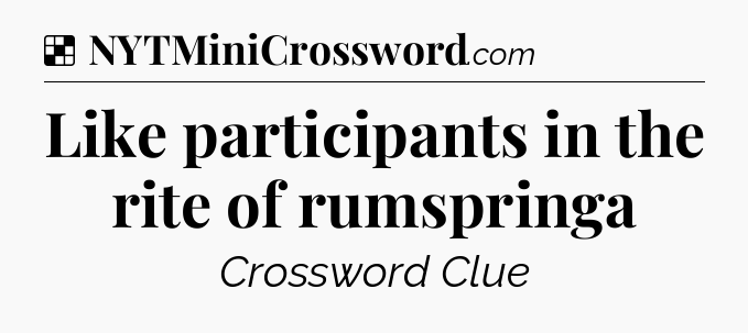 Solution: Like participants in the rite of rumspringa - NYT Crossword