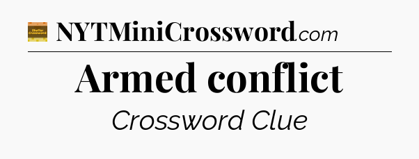 Armed conflict - Eugene Sheffer Crossword
