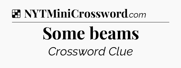 Solution: Some beams - NYT Crossword