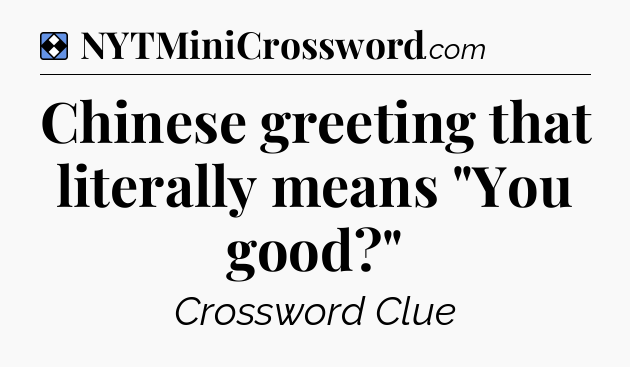 Solution: Chinese greeting that literally means 
