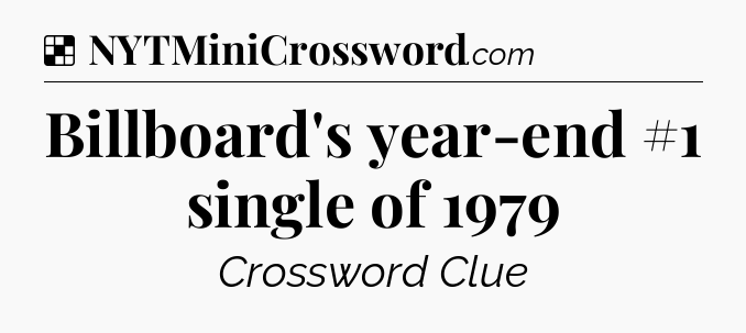 Solution: Billboard's year-end #1 single of 1979 - NYT Crossword