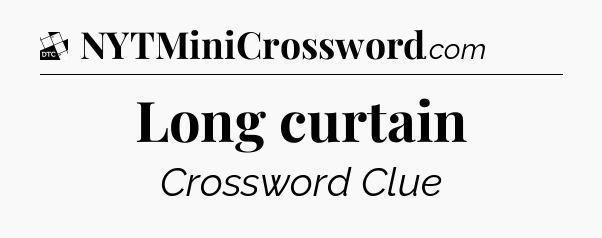 Long curtain - Daily Themed Classic Crossword