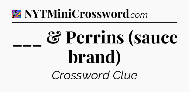 ___ & Perrins (sauce brand) Crossword Clue