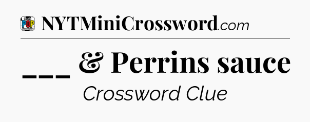 ___ & Perrins sauce Crossword Clue