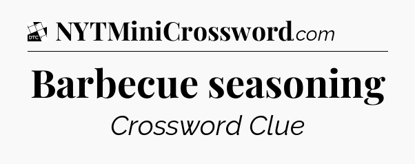 Barbecue seasoning - Daily Themed Classic Crossword