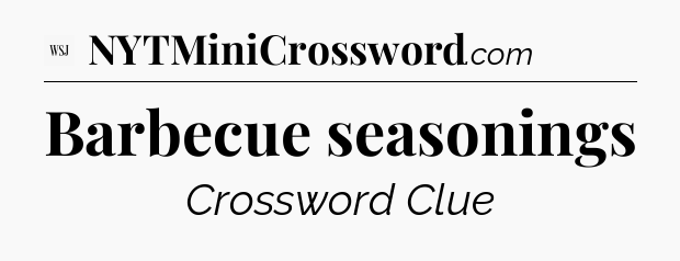 Barbecue seasonings - WSJ Crossword