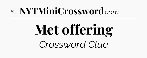 Met offering - WSJ Crossword
