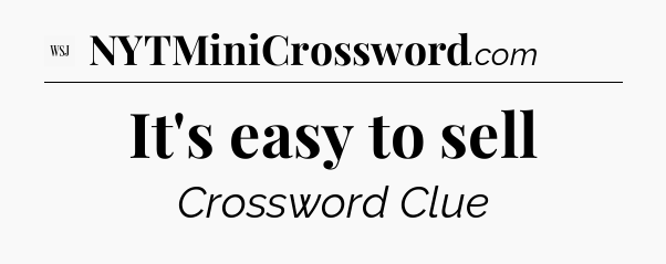 It's easy to sell - WSJ Crossword