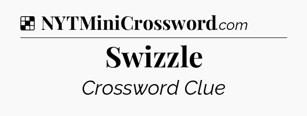 Solution: Swizzle - NYT Crossword