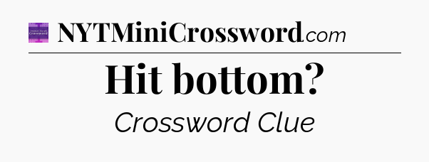 Hit bottom - Thomas Joseph Crossword