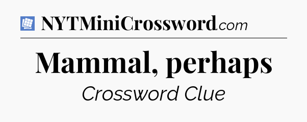 Mammal, perhaps Puzzle Page Crossword Clue