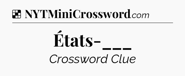 Solution: États-___ - NYT Crossword