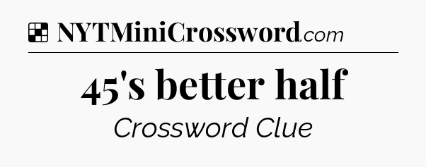 Solution: 45's better half - NYT Crossword