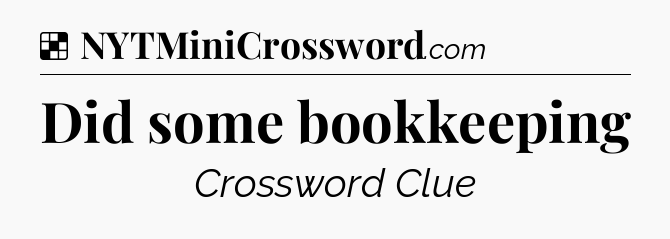 Solution: Did some bookkeeping - NYT Crossword