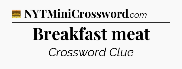 Breakfast meat - Eugene Sheffer Crossword